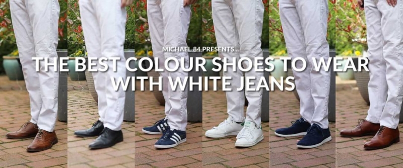 What Shoes To Wear With White Jeans – The Best Colour Shoes That Go With White Jeans